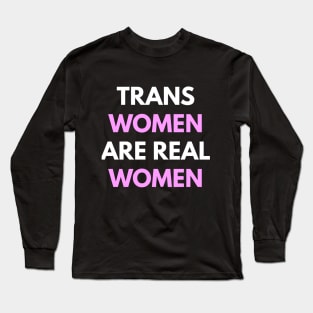 Trans Women Are Real Women Long Sleeve T-Shirt